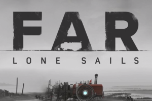 孤帆远航 FAR：Lone Sails